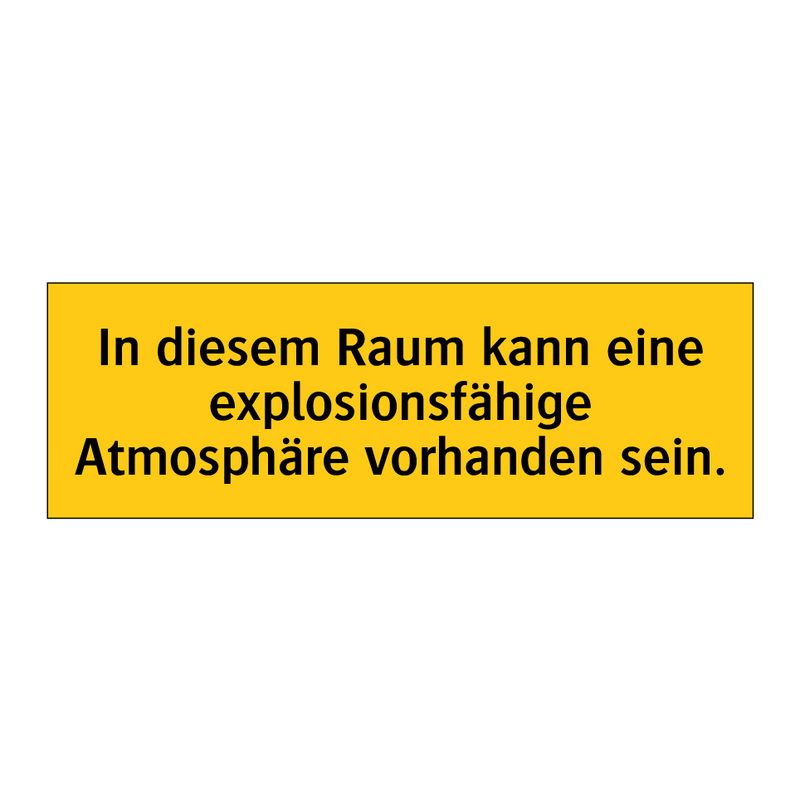 In diesem Raum kann eine explosionsfähige Atmosphäre vorhanden sein.