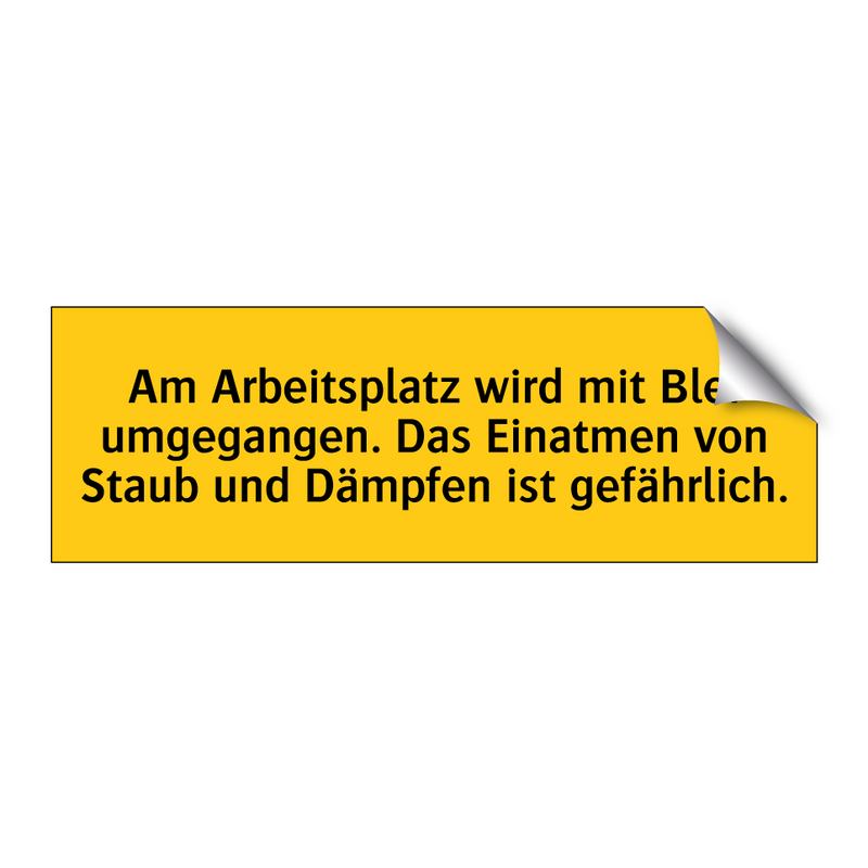 Am Arbeitsplatz wird mit Blei umgegangen. Das Einatmen von Staub und Dämpfen ist gefährlich.
