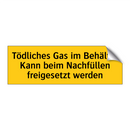 Tödliches Gas im Behälter Kann beim Nachfüllen freigesetzt werden