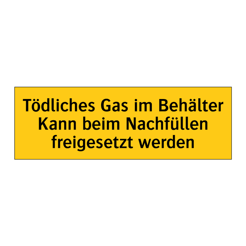 Tödliches Gas im Behälter Kann beim Nachfüllen freigesetzt werden