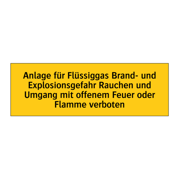 Anlage für Flüssiggas Brand- und Explosionsgefahr Rauchen und Umgang mit offenem Feuer oder Flamme verboten