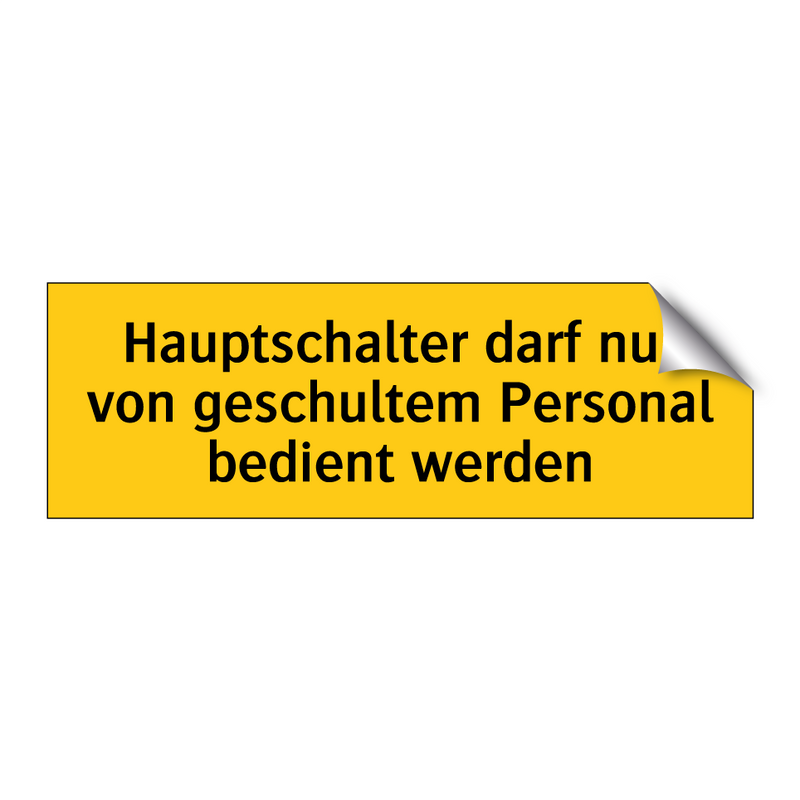 Hauptschalter darf nur von geschultem Personal bedient werden