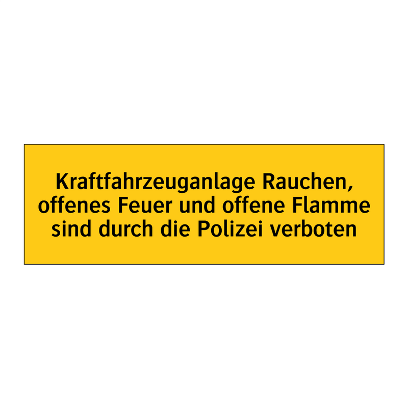 Kraftfahrzeuganlage Rauchen, offenes Feuer und offene Flamme sind durch die Polizei verboten