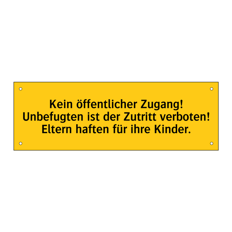 Kein öffentlicher Zugang! Unbefugten ist der Zutritt verboten! Eltern haften für ihre Kinder.