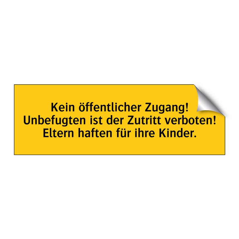 Kein öffentlicher Zugang! Unbefugten ist der Zutritt verboten! Eltern haften für ihre Kinder.