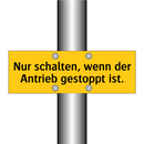 Nur schalten, wenn der Antrieb gestoppt ist.