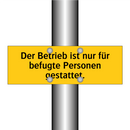 Der Betrieb ist nur für befugte Personen gestattet.