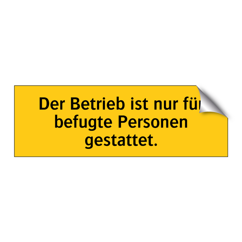 Der Betrieb ist nur für befugte Personen gestattet.