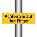 Achten Sie auf Ihre Finger