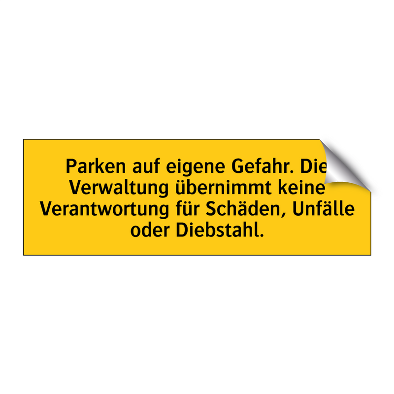 Parken auf eigene Gefahr. Die Verwaltung übernimmt keine Verantwortung für Schäden, Unfälle oder Diebstahl.