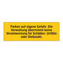 Parken auf eigene Gefahr. Die Verwaltung übernimmt keine Verantwortung für Schäden, Unfälle oder Diebstahl.