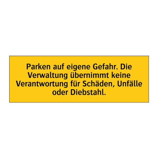 Parken auf eigene Gefahr. Die Verwaltung übernimmt keine Verantwortung für Schäden, Unfälle oder Diebstahl.