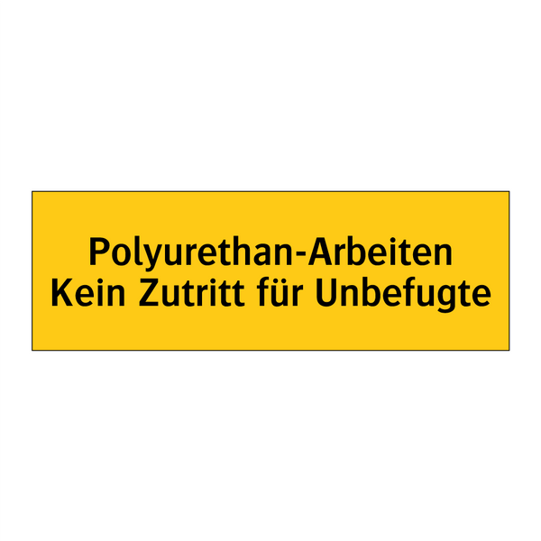 Polyurethan-Arbeiten Kein Zutritt für Unbefugte
