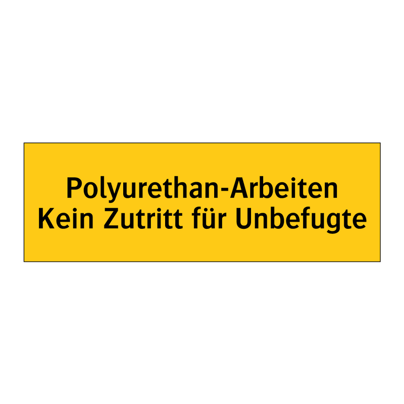 Polyurethan-Arbeiten Kein Zutritt für Unbefugte