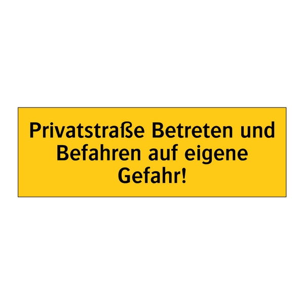 Privatstraße Betreten und Befahren auf eigene Gefahr!