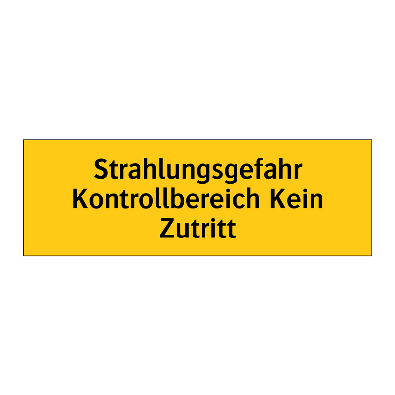 Strahlungsgefahr Kontrollbereich Kein Zutritt