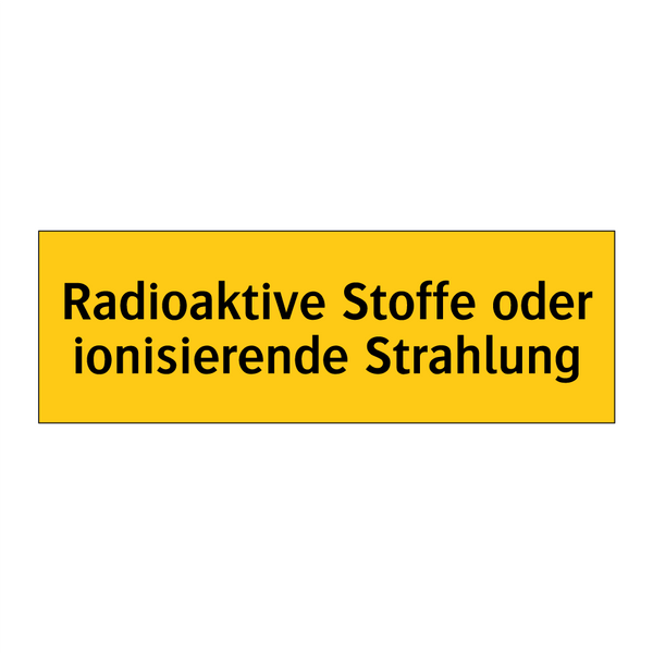 Radioaktive Stoffe oder ionisierende Strahlung