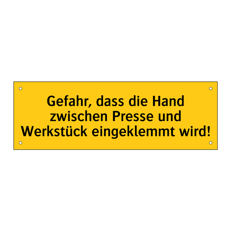 Gefahr, dass die Hand zwischen Presse und Werkstück eingeklemmt wird!