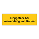 Kippgefahr bei Verwendung von Rollen!