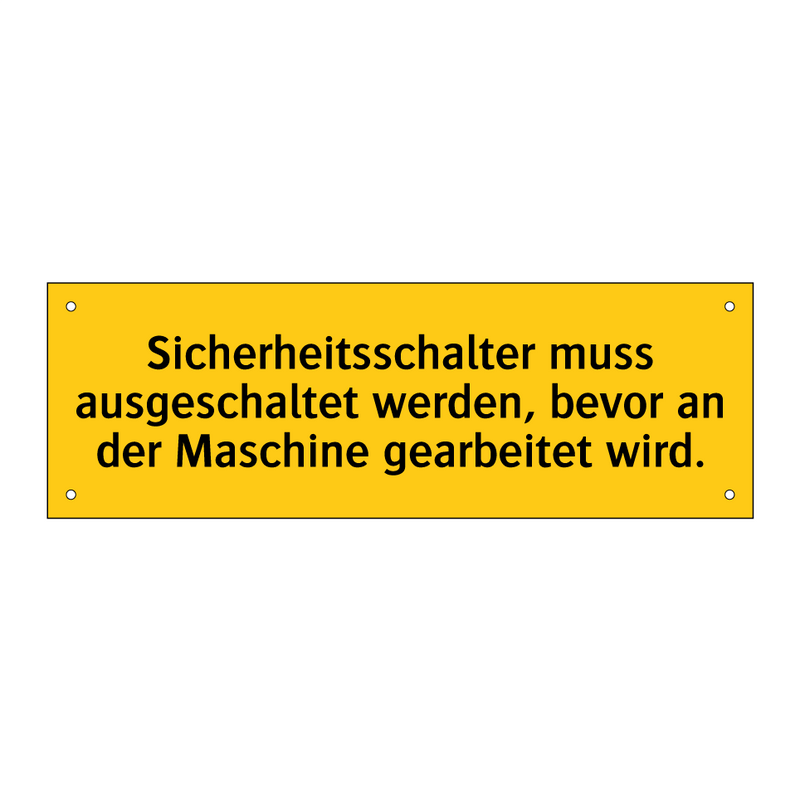 Sicherheitsschalter muss ausgeschaltet werden, bevor an der Maschine gearbeitet wird.