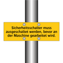 Sicherheitsschalter muss ausgeschaltet werden, bevor an der Maschine gearbeitet wird.