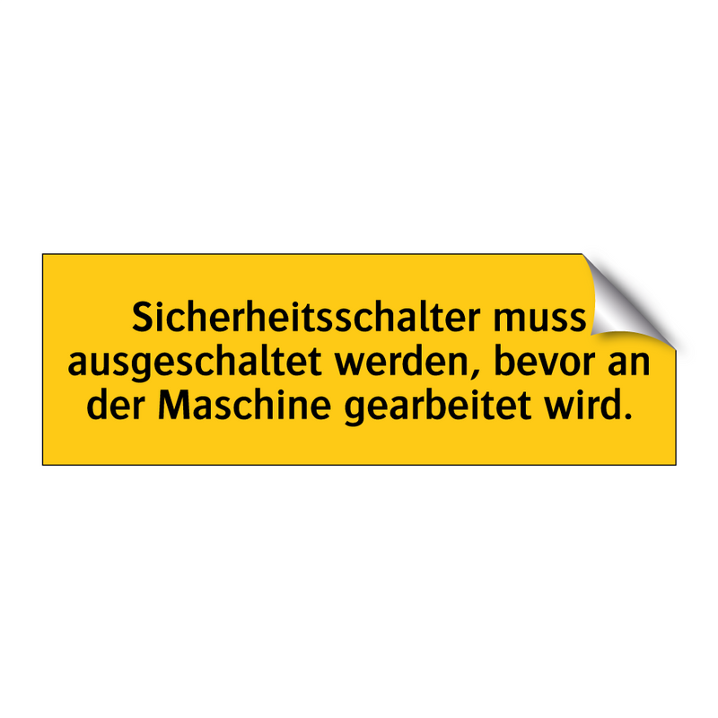 Sicherheitsschalter muss ausgeschaltet werden, bevor an der Maschine gearbeitet wird.
