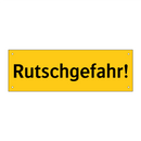 Rutschgefahr!