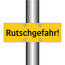 Rutschgefahr!