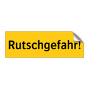 Rutschgefahr!