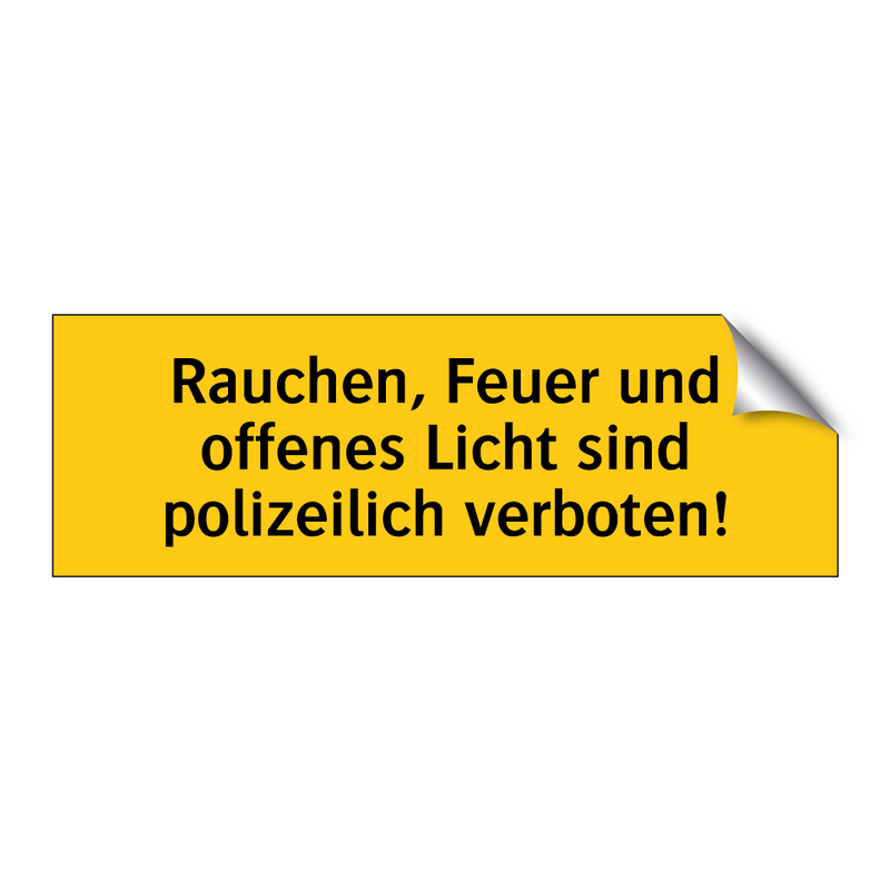 Rauchen, Feuer und offenes Licht sind polizeilich verboten!