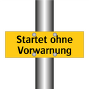 Startet ohne Vorwarnung