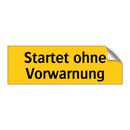 Startet ohne Vorwarnung