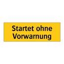 Startet ohne Vorwarnung