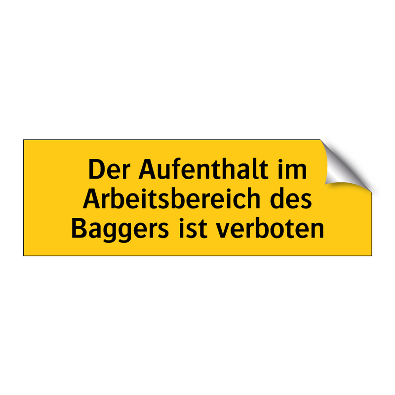 Der Aufenthalt im Arbeitsbereich des Baggers ist verboten