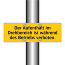 Der Aufenthalt im Drehbereich ist während des Betriebs verboten.