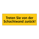 Treten Sie von der Schachtwand zurück!