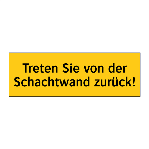 Treten Sie von der Schachtwand zurück!