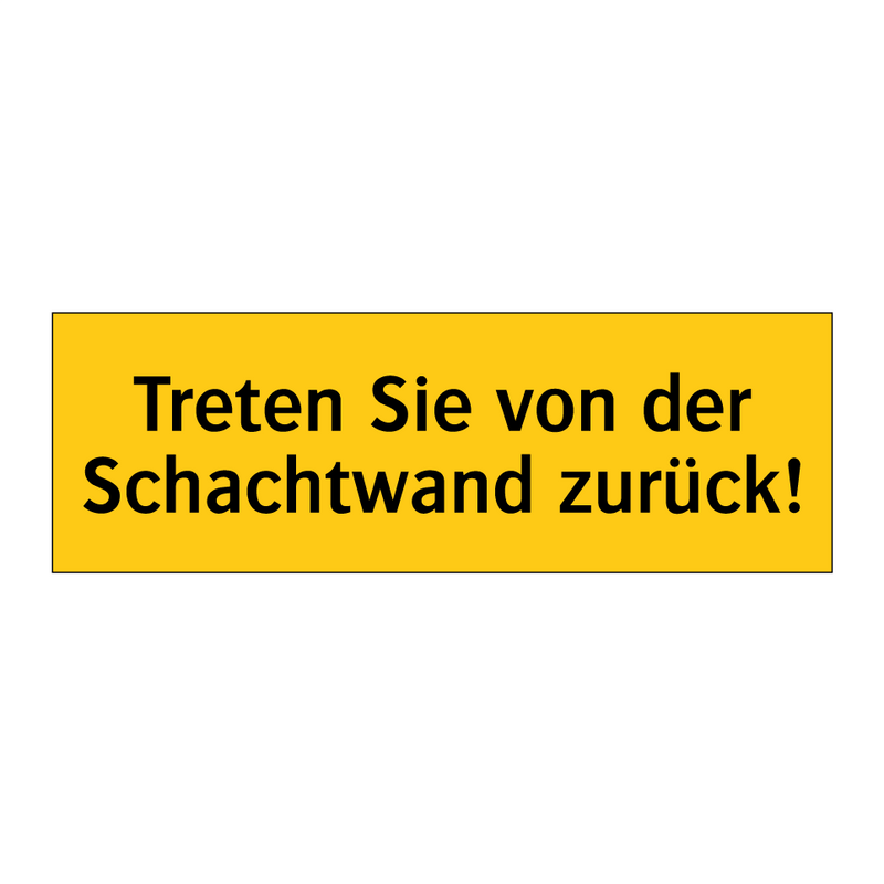 Treten Sie von der Schachtwand zurück!