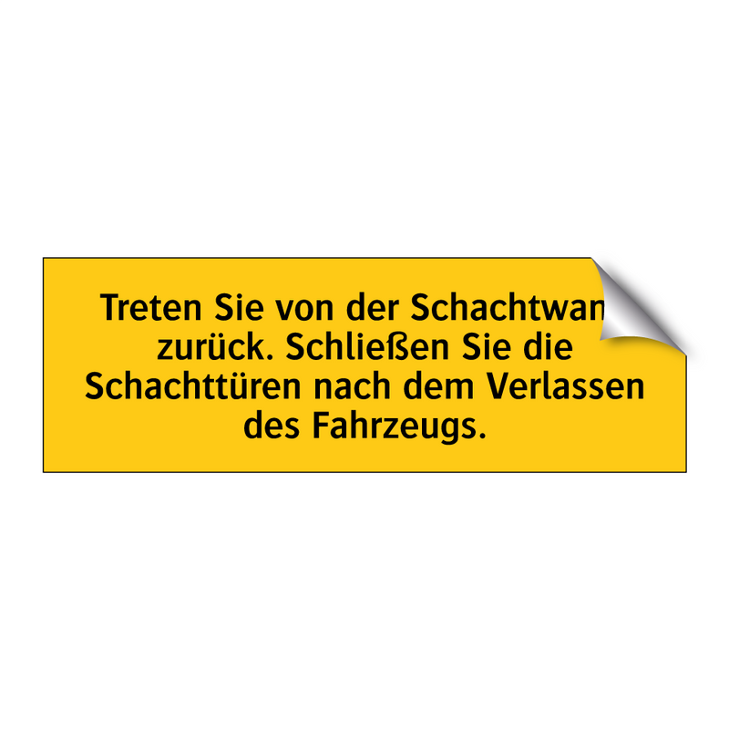 Treten Sie von der Schachtwand zurück. Schließen Sie die Schachttüren nach dem Verlassen des Fahrzeugs.