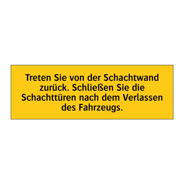 Treten Sie von der Schachtwand zurück. Schließen Sie die Schachttüren nach dem Verlassen des Fahrzeugs.