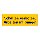 Schalten verboten, Arbeiten im Gange!