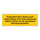 Testbereich Hier können auch ungeschützte Teile unter Spannung stehen. Zutritt nur für autorisierte Personen gestattet.