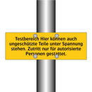 Testbereich Hier können auch ungeschützte Teile unter Spannung stehen. Zutritt nur für autorisierte Personen gestattet.