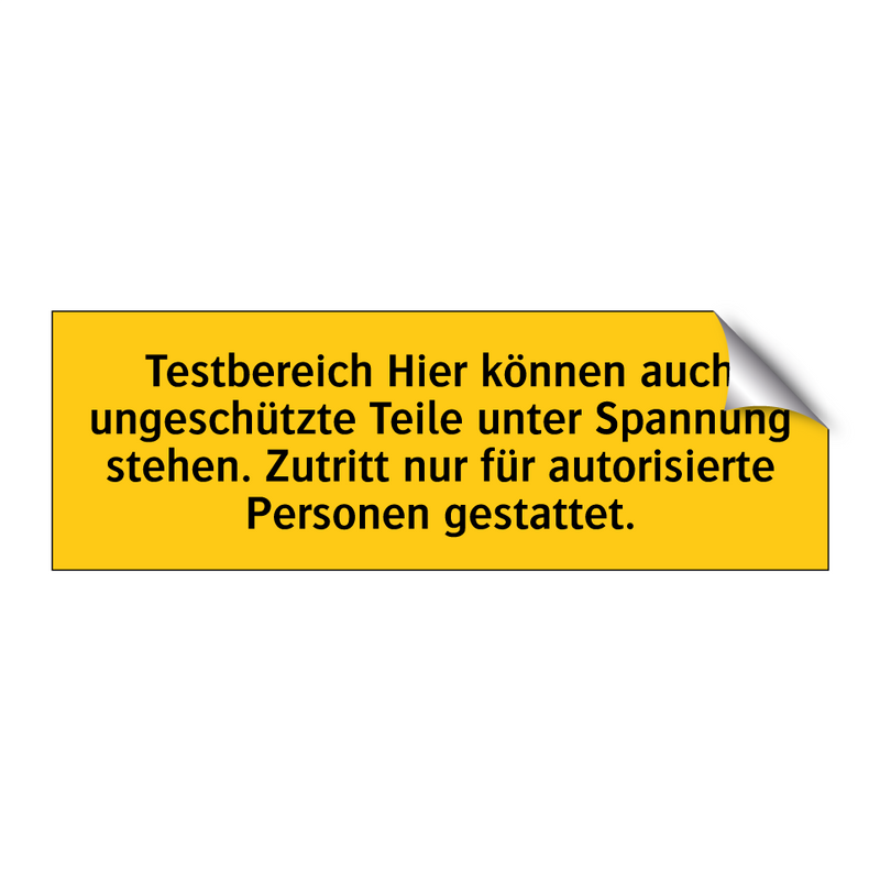Testbereich Hier können auch ungeschützte Teile unter Spannung stehen. Zutritt nur für autorisierte Personen gestattet.