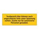 Testbereich Hier können auch ungeschützte Teile unter Spannung stehen. Zutritt nur für autorisierte Personen gestattet.