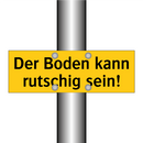 Der Boden kann rutschig sein!