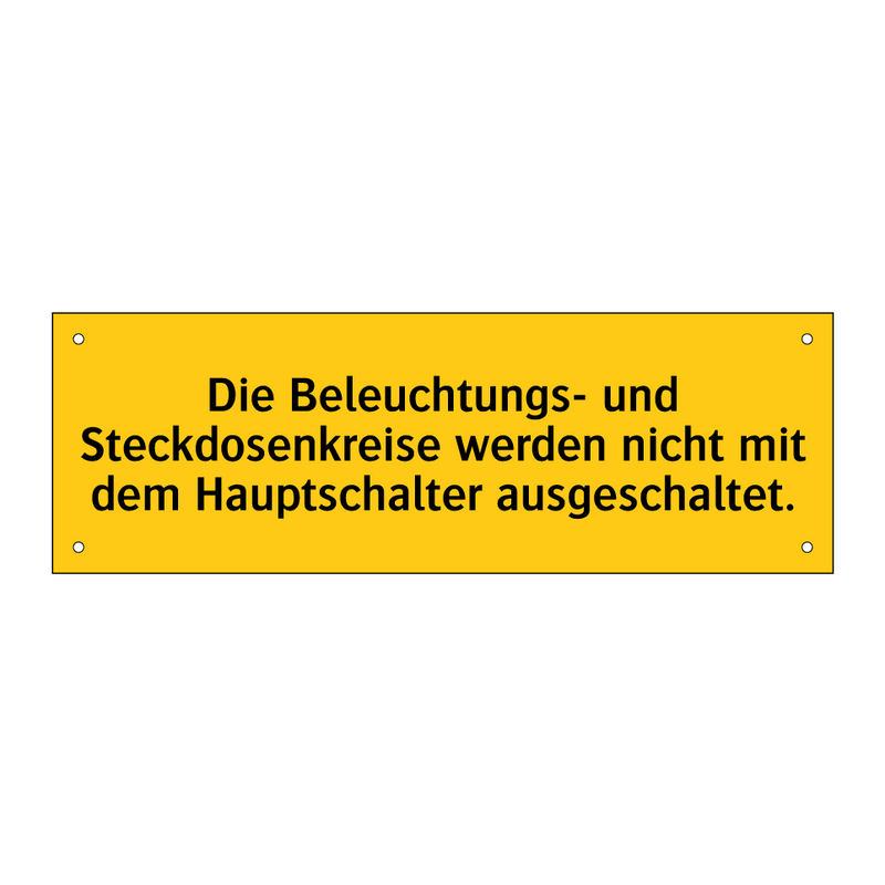 Die Beleuchtungs- und Steckdosenkreise werden nicht mit dem Hauptschalter ausgeschaltet.