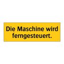 Die Maschine wird ferngesteuert.
