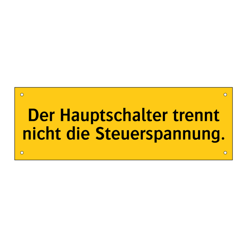 Der Hauptschalter trennt nicht die Steuerspannung.