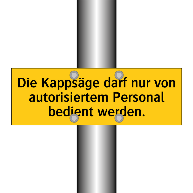 Die Kappsäge darf nur von autorisiertem Personal bedient werden.